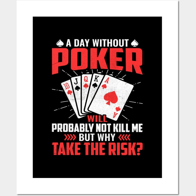 A day without poker will probably not kill me but why take the risk Wall Art by TheDesignDepot